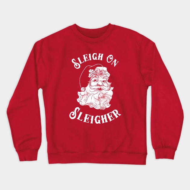 Sleigh On Sleigher Crewneck Sweatshirt by dumbshirts